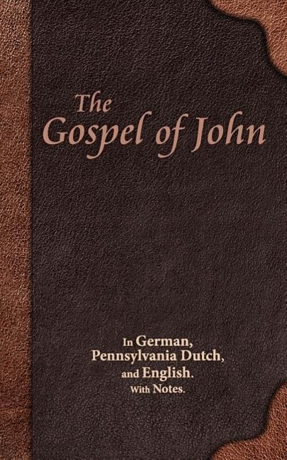 Vorderes Coverbild The Gospel of John: In German, Pennsylvania Dutch, and English. With Notes.
