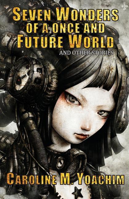Vorderes Coverbild Seven Wonders of a Once and Future World and Other Stories
