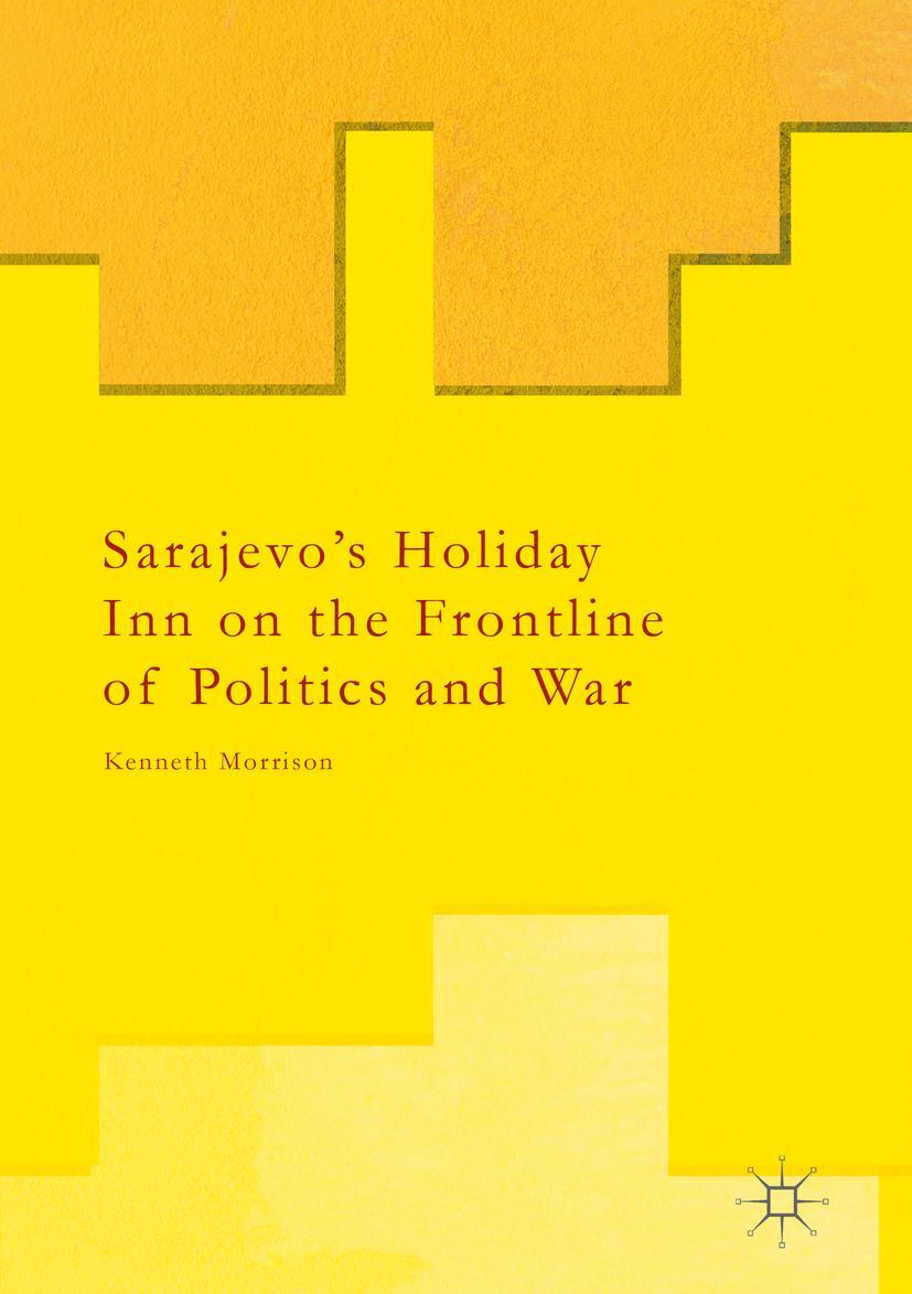 Vorderes Coverbild Sarajevo's Holiday Inn on the Frontline of Politics and War