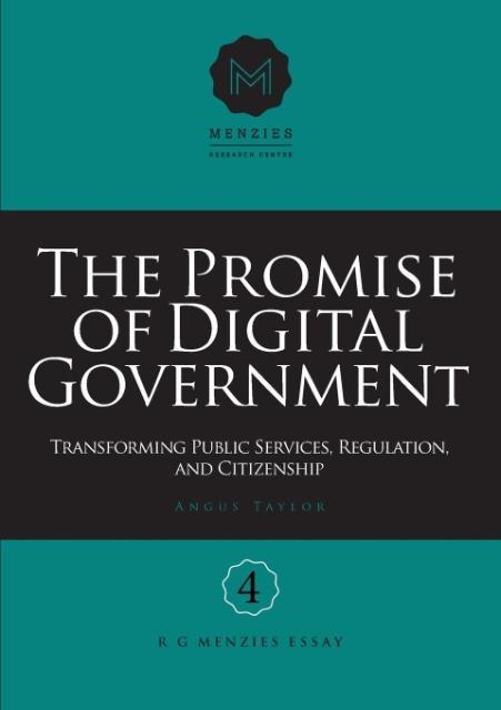 Vorderes Coverbild The Promise of Digital Government: Transforming Public Services, Regulation, and Citizenship Menzies Research Centre Number 4
