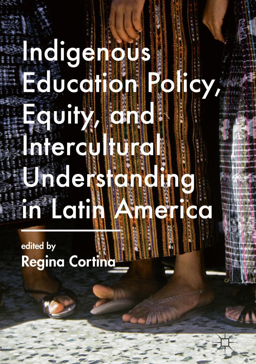 Vorderes Coverbild Indigenous Education Policy, Equity, and Intercultural Understanding in Latin America
