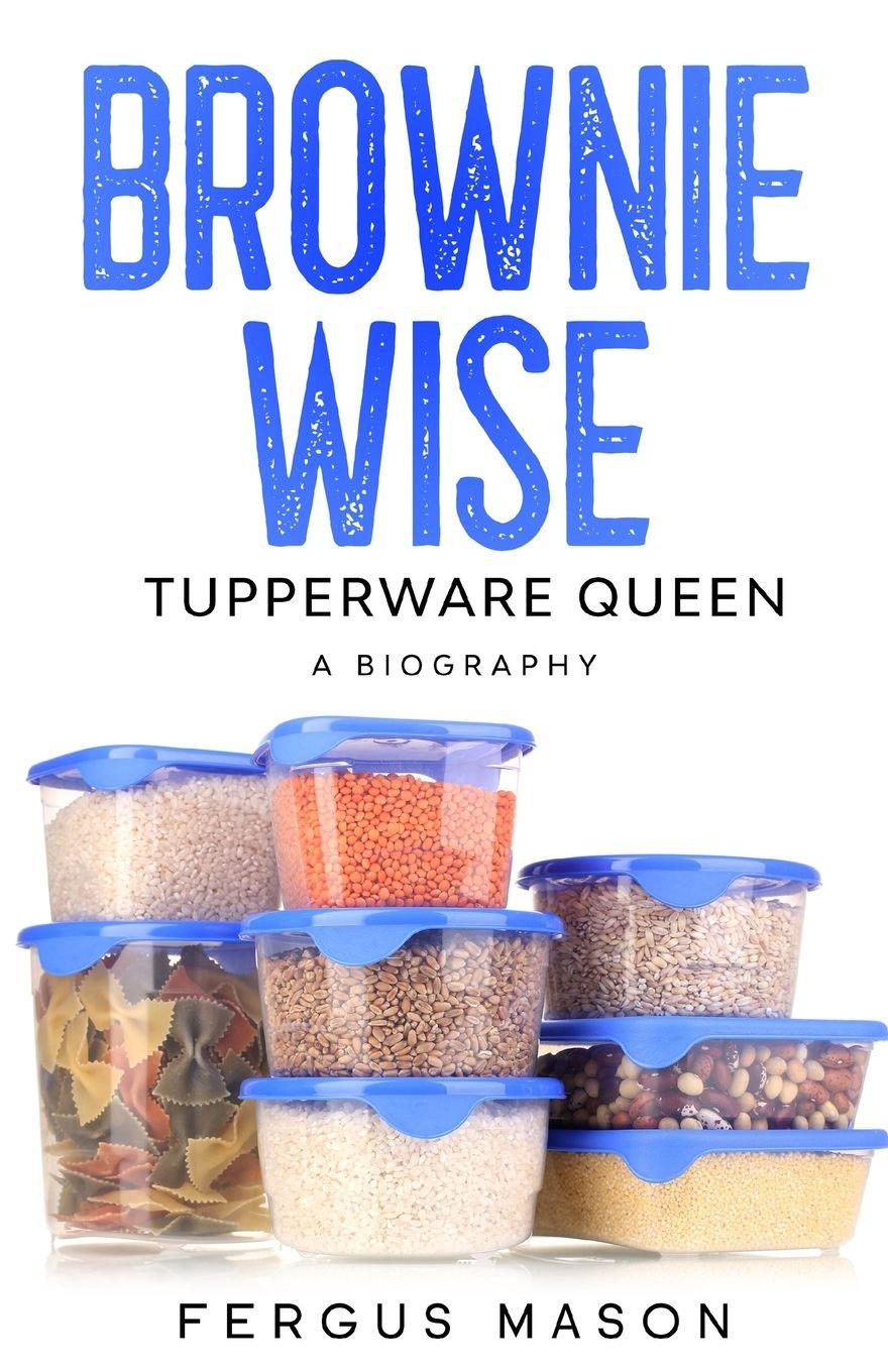 Vorderes Coverbild Brownie Wise, Tupperware Queen