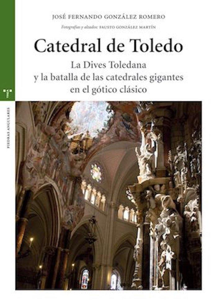 Vorderes Coverbild Catedral de Toledo : la Dives toledana y la batalla de las catedrales gigantes en el gótico clásico