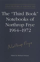Vorderes Coverbild The 'Third Book' Notebooks of Northrop Frye, 1964-1972: The Critical Comedy