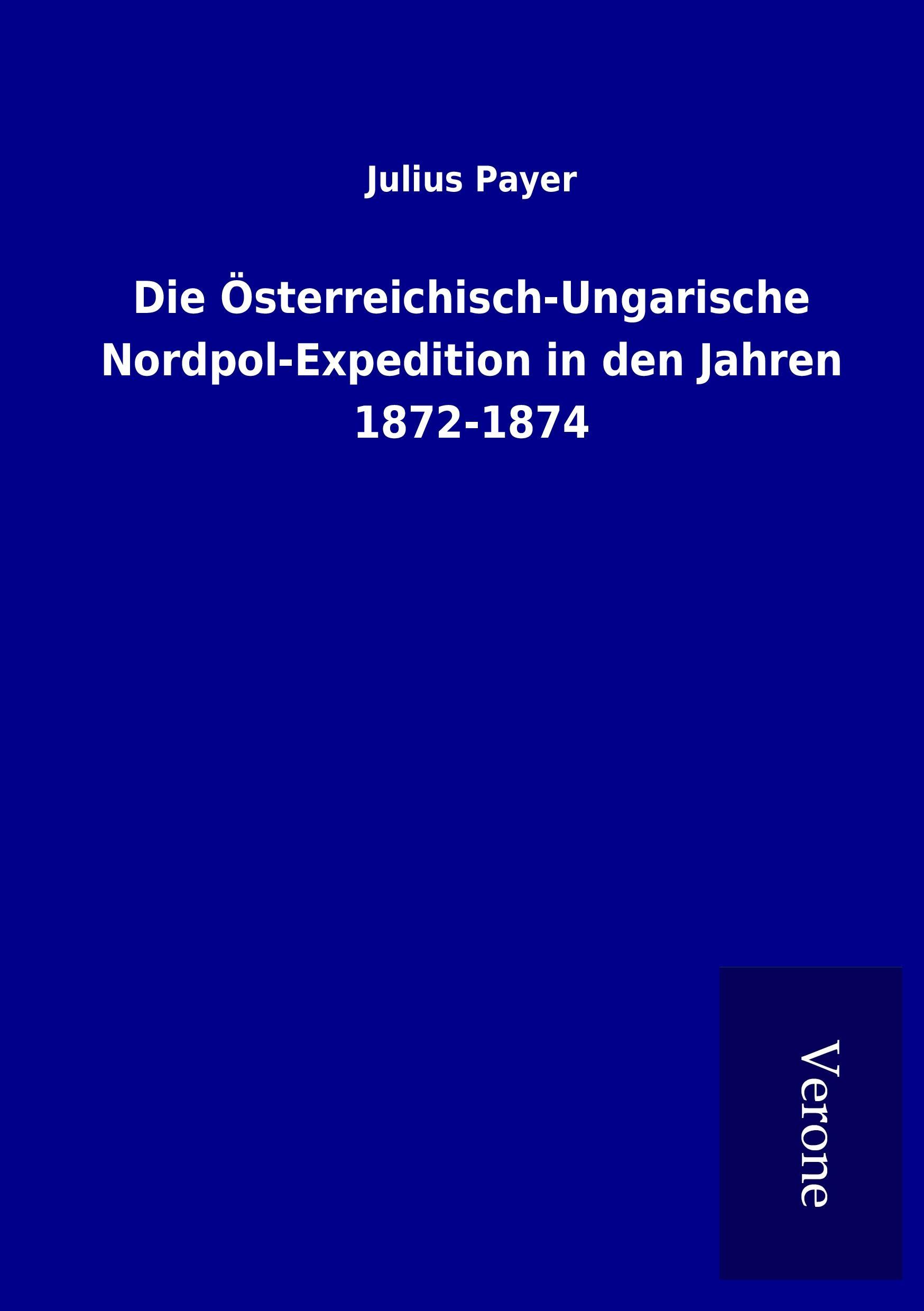 Vorderes Coverbild Die Österreichisch-Ungarische Nordpol-Expedition in den Jahren 1872-1874