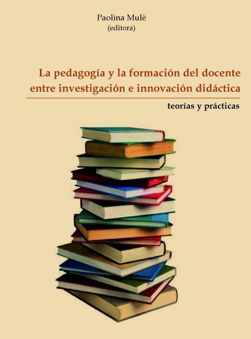 Vorderes Coverbild La pedagogía y la formación del docente entre investigación e innovación didáctica