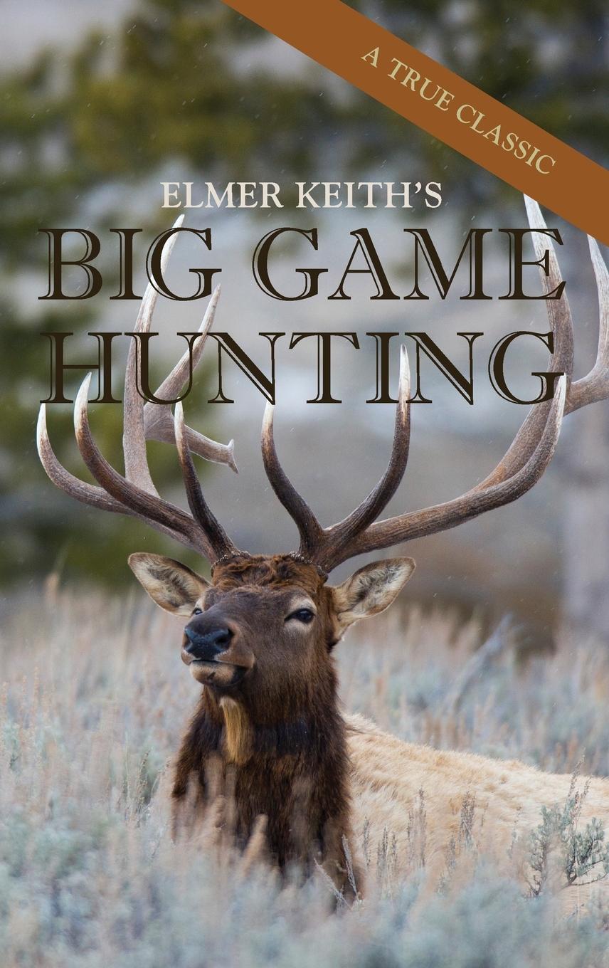 Vorderes Coverbild Elmer Keith's Big Game Hunting