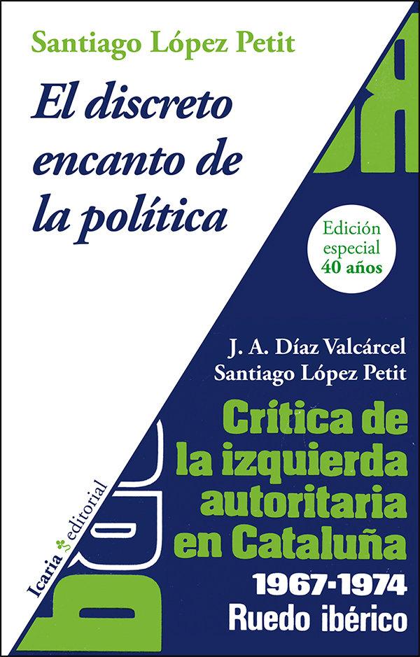 Vorderes Coverbild El discreto encanto de la política : crítica de la izquierda autoritaria en Catalunya 1967-1974 : ruedo ibérico