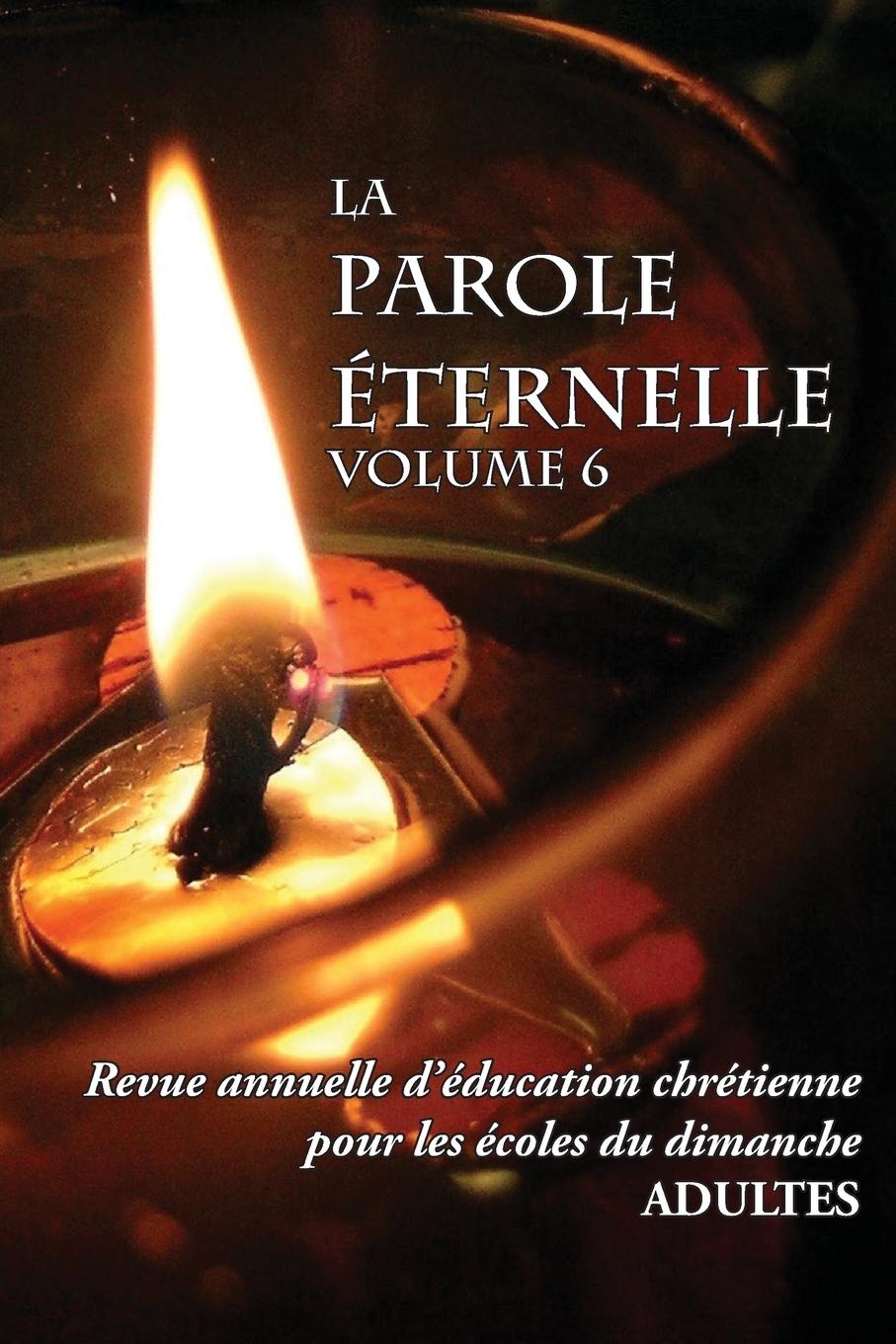 Vorderes Coverbild La Parole Éternelle (adultes), volume 6,  Revue annuelle d'éducation chrétienne pour les écoles du dimanche