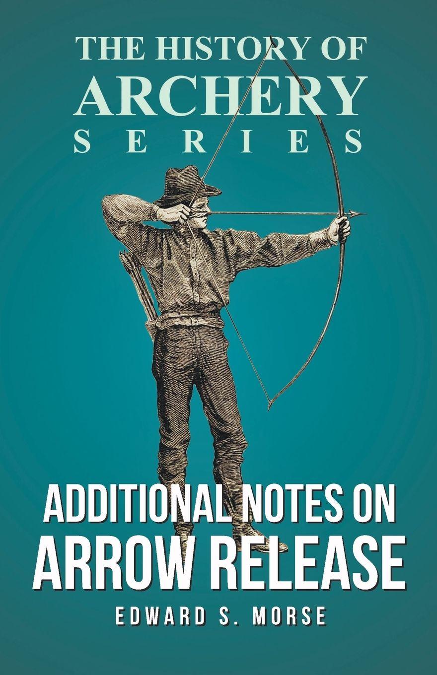 Vorderes Coverbild Additional Notes on Arrow Release (History of Archery Series)