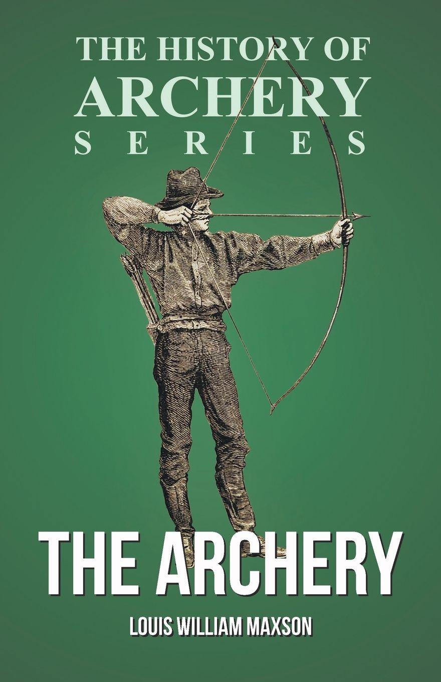 Vorderes Coverbild The Archery (History of Archery Series)