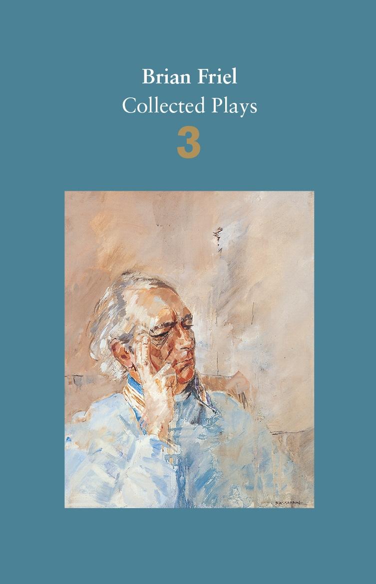 Vorderes Coverbild Brian Friel: Collected Plays - Volume 3