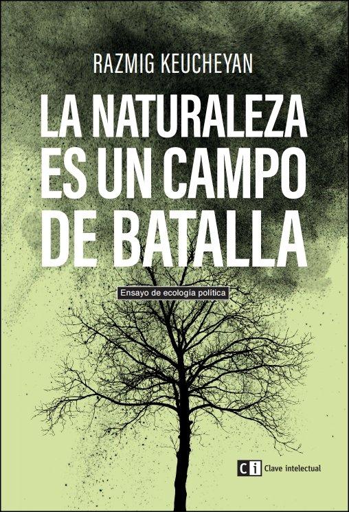 Vorderes Coverbild La naturaleza es un campo de batalla : ensayo de ecología política