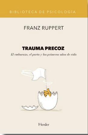 Vorderes Coverbild Trauma precoz : el embarazo, el parto y los primeros años de vida