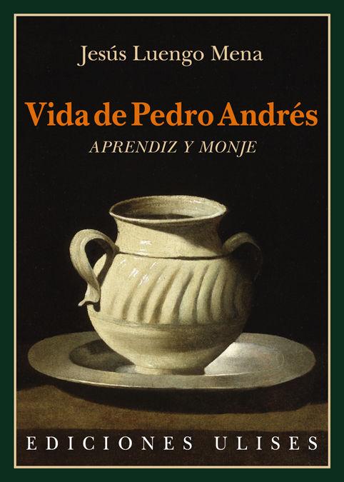 Vorderes Coverbild Vida de Pedro Andrés : aprendiz y monje : una historia novelada de la Sevilla del siglo XVII