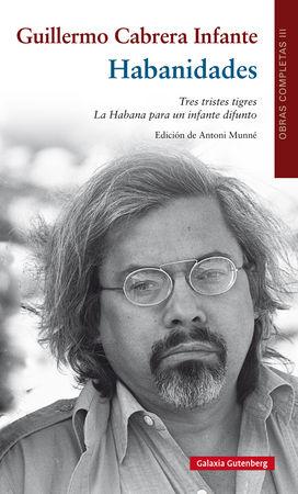 Vorderes Coverbild Habanidades : obras completas Guillermo Cabrera Infante