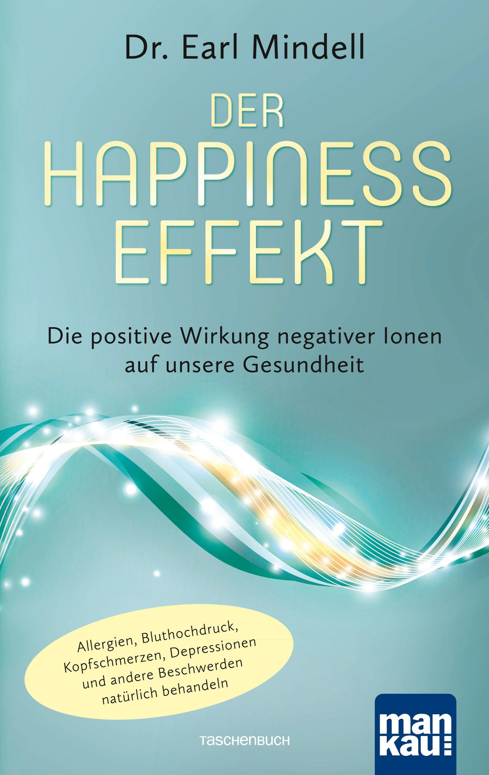 Vorderes Coverbild Der Happiness-Effekt - Die positive Wirkung negativer Ionen auf unsere Gesundheit