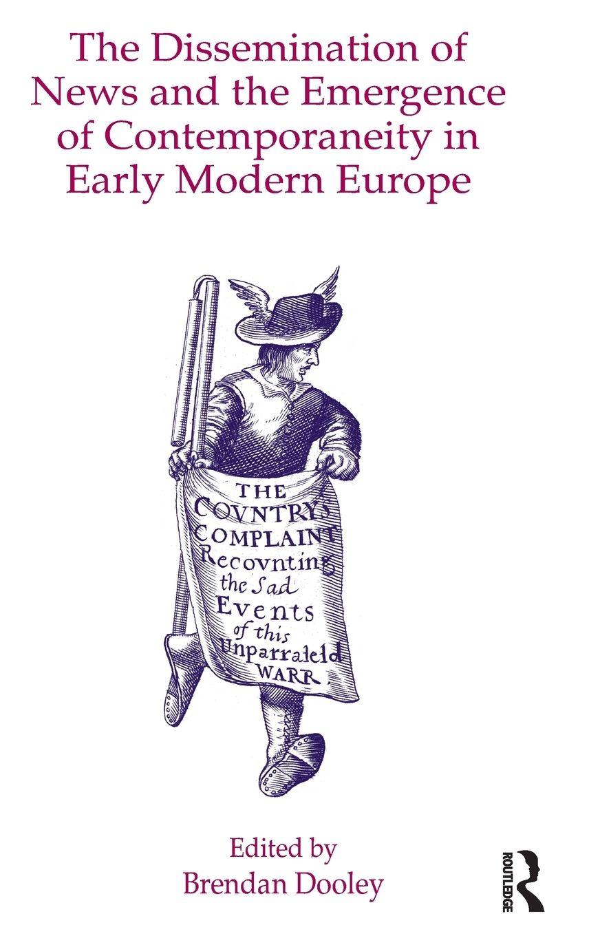 Vorderes Coverbild The Dissemination of News and the Emergence of Contemporaneity in Early Modern Europe