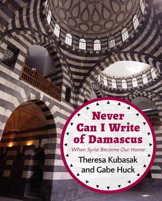 Vorderes Coverbild Never Can I Write of Damascus