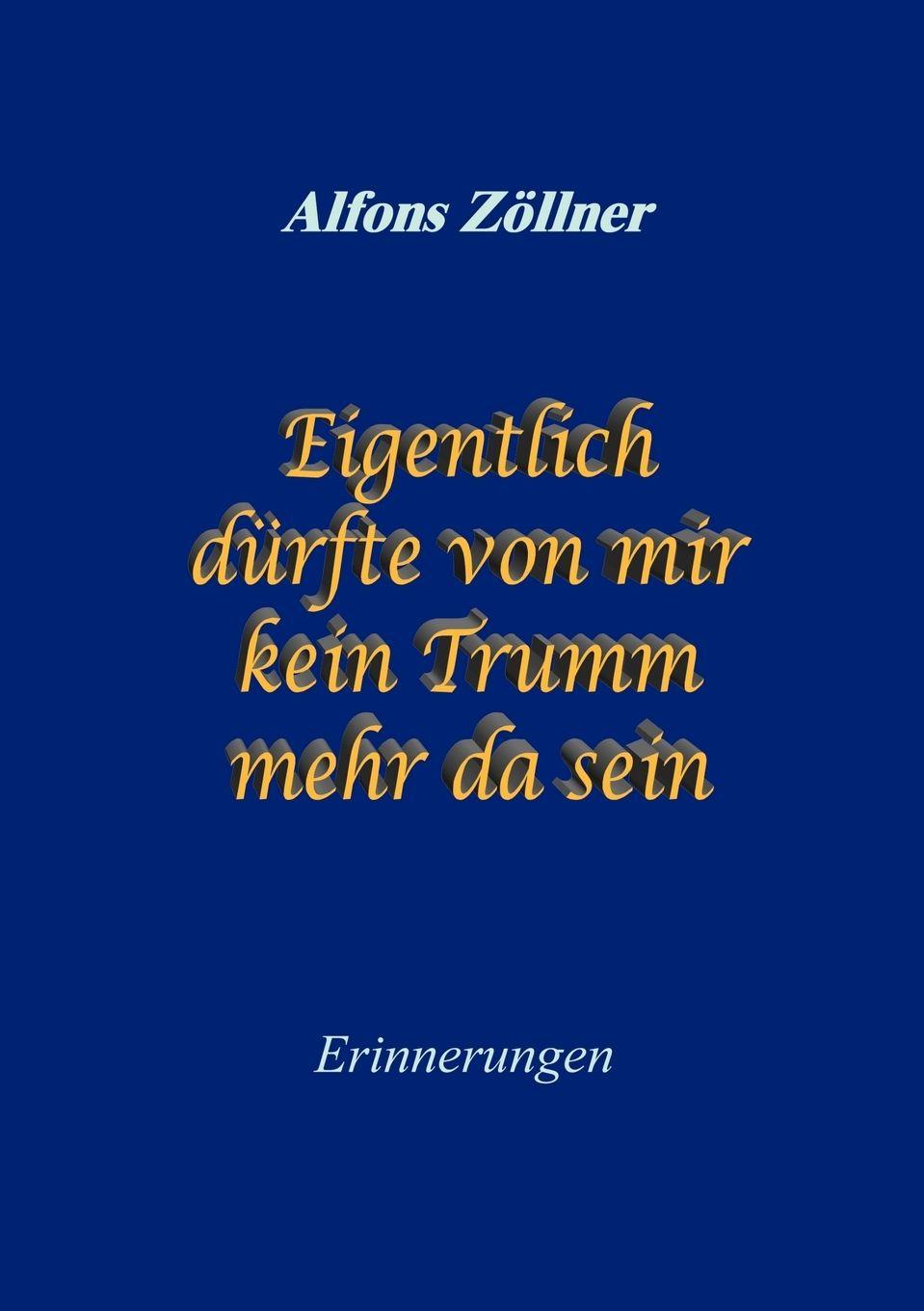 Vorderes Coverbild Eigentlich dürfte von mir kein Trumm mehr da sein