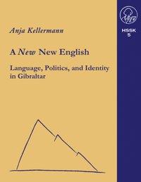 Vorderes Coverbild A new New English Language, Politics and Identity in Gibraltar