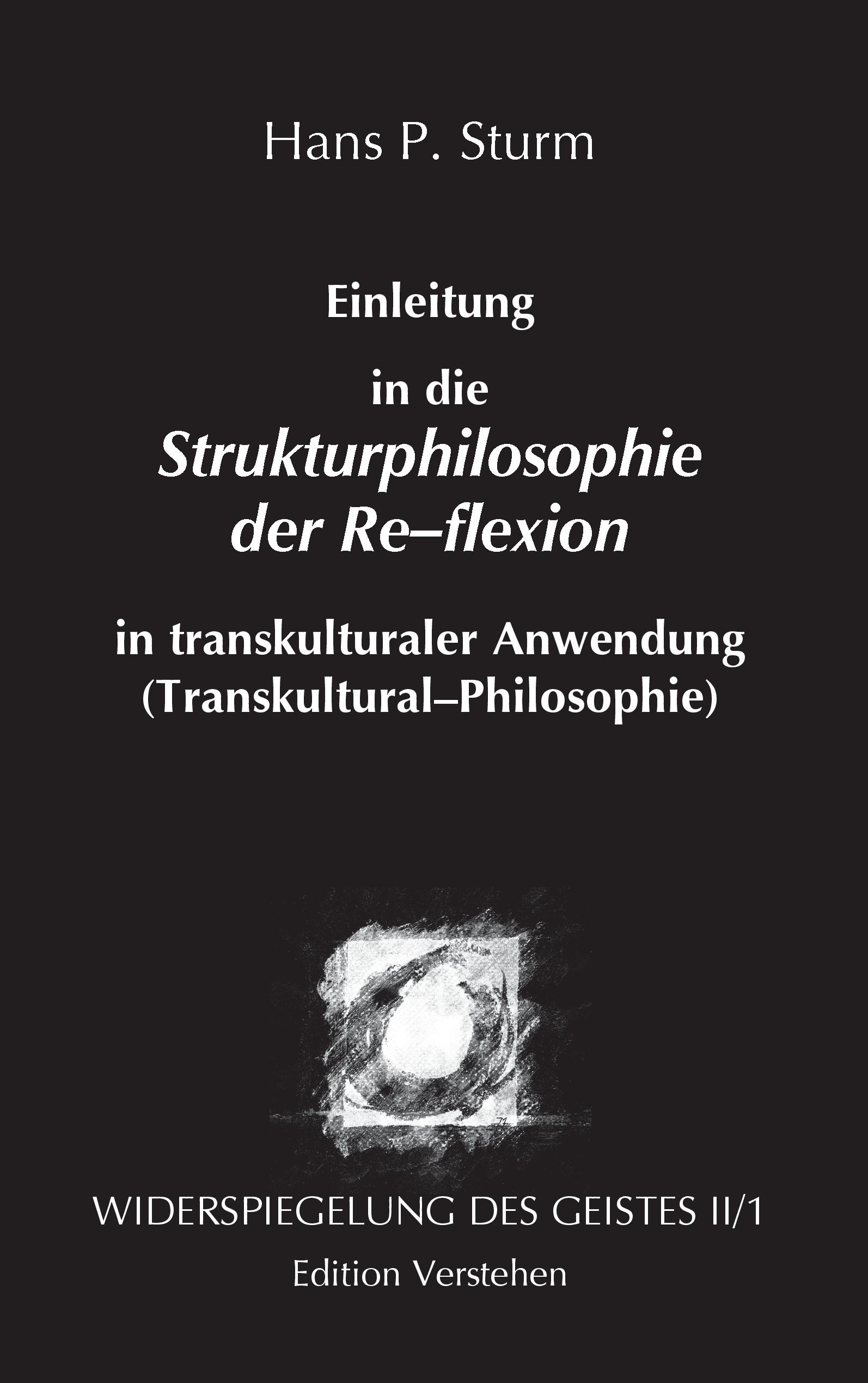 Vorderes Coverbild Widerspiegelung des Geistes II/1 - Einleitung in die Strukturphilosophie der Re-flexion in transkulturaler Anwendung (Transkultural-Philosophie)