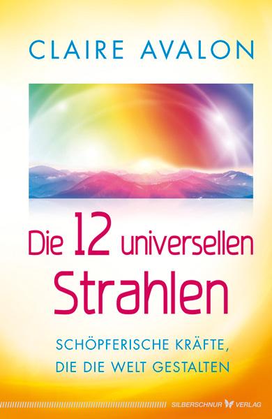 Vorderes Coverbild Die 12 universellen Strahlen