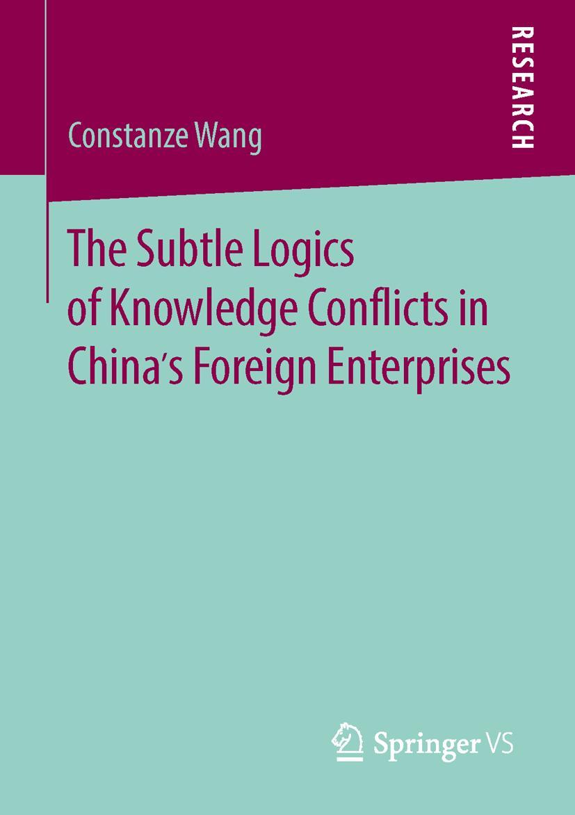 Vorderes Coverbild The Subtle Logics of Knowledge Conflicts in China's Foreign Enterprises