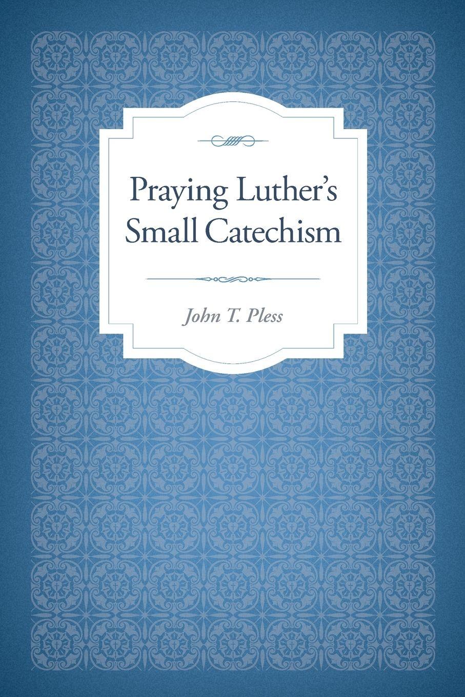 Vorderes Coverbild Praying Luther's Small Catechism