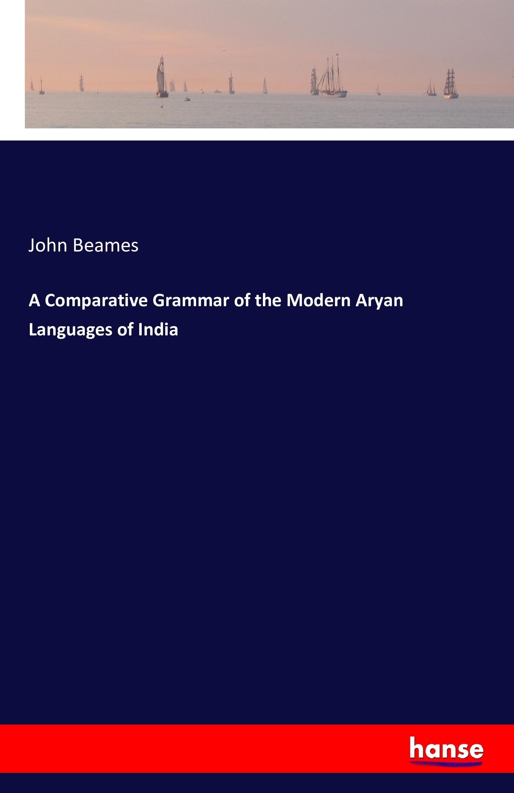 Vorderes Coverbild A Comparative Grammar of the Modern Aryan Languages of India
