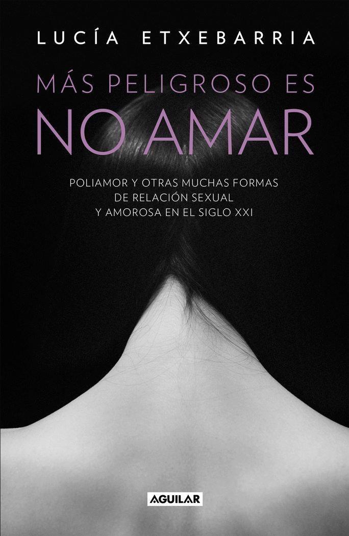 Vorderes Coverbild Más peligroso es no amar : historias de poliamor y de otras "muchas" formas de relación sexual y amorosa