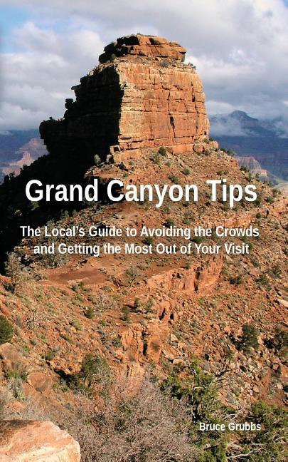 Vorderes Coverbild Grand Canyon Tips: The Local's Guide to Avoiding the Crowds and Getting the Most Out of Your Visit
