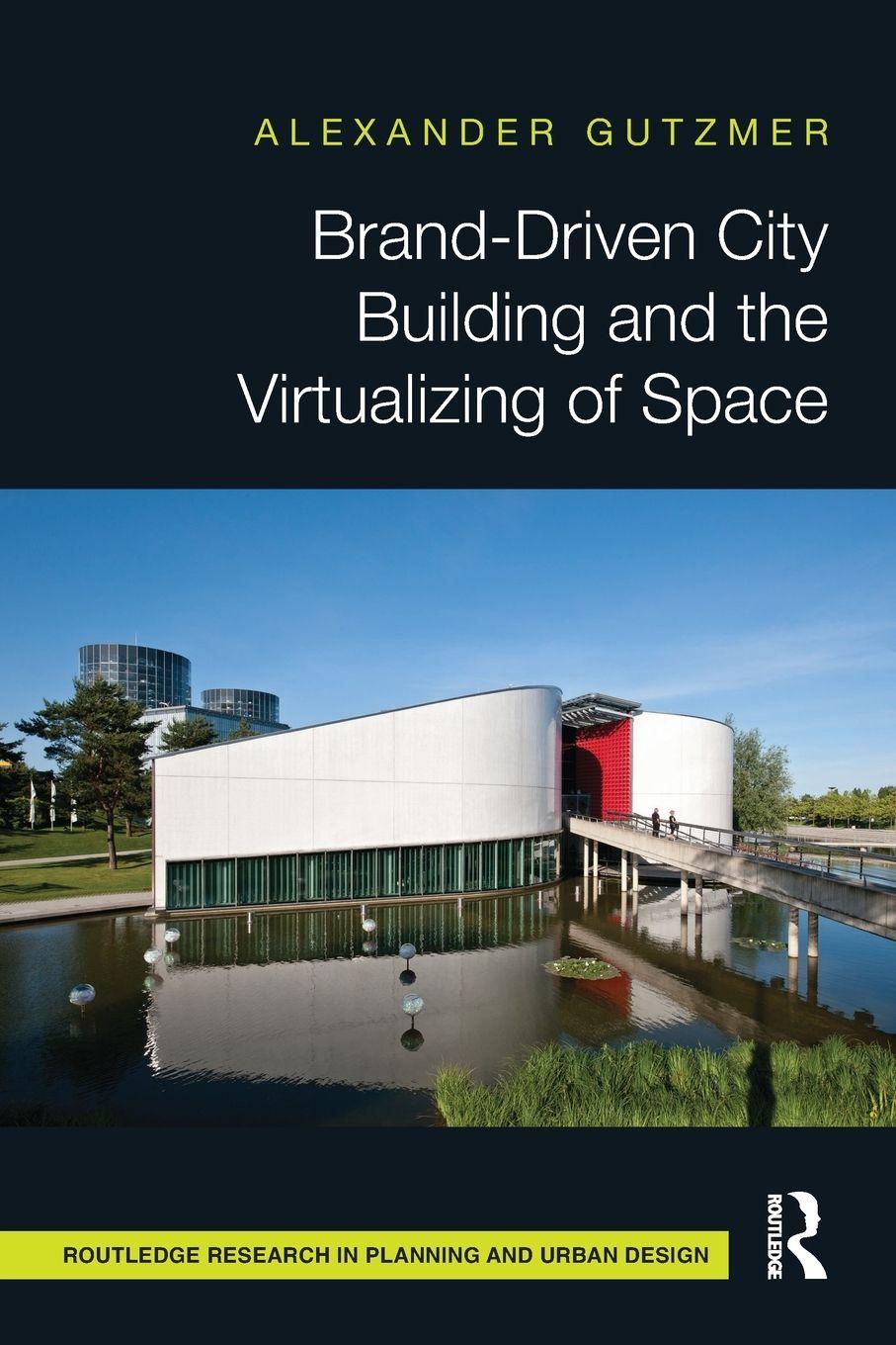 Vorderes Coverbild Brand-Driven City Building and the Virtualizing of Space