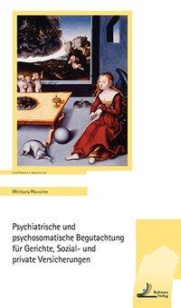 Vorderes Coverbild Psychiatrische und psychosomatische Begutachtung für Gerichte, Sozial- und private Versicherungen