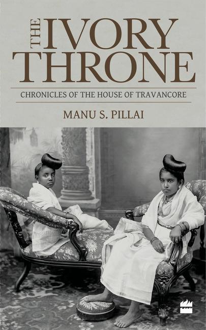 Vorderes Coverbild The Ivory Throne: Chronicles of the House of Travancore