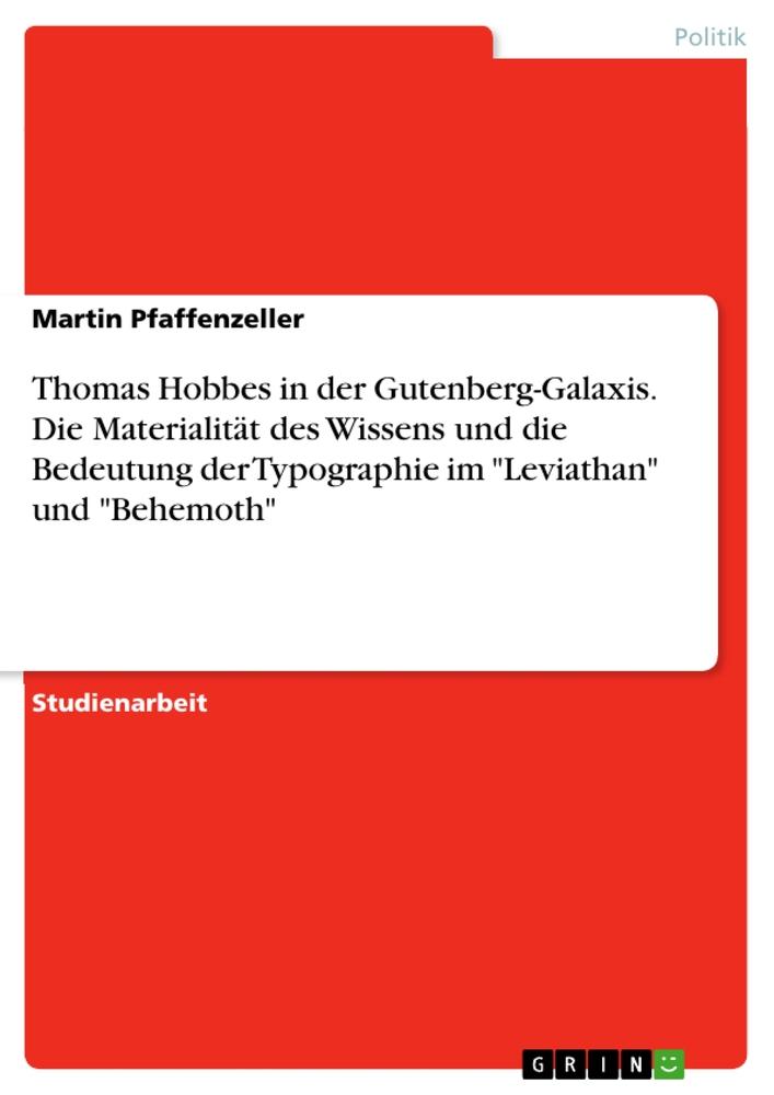 Vorderes Coverbild Thomas Hobbes in der Gutenberg-Galaxis. Die Materialität des Wissens und die Bedeutung der Typographie im "Leviathan" und "Behemoth"