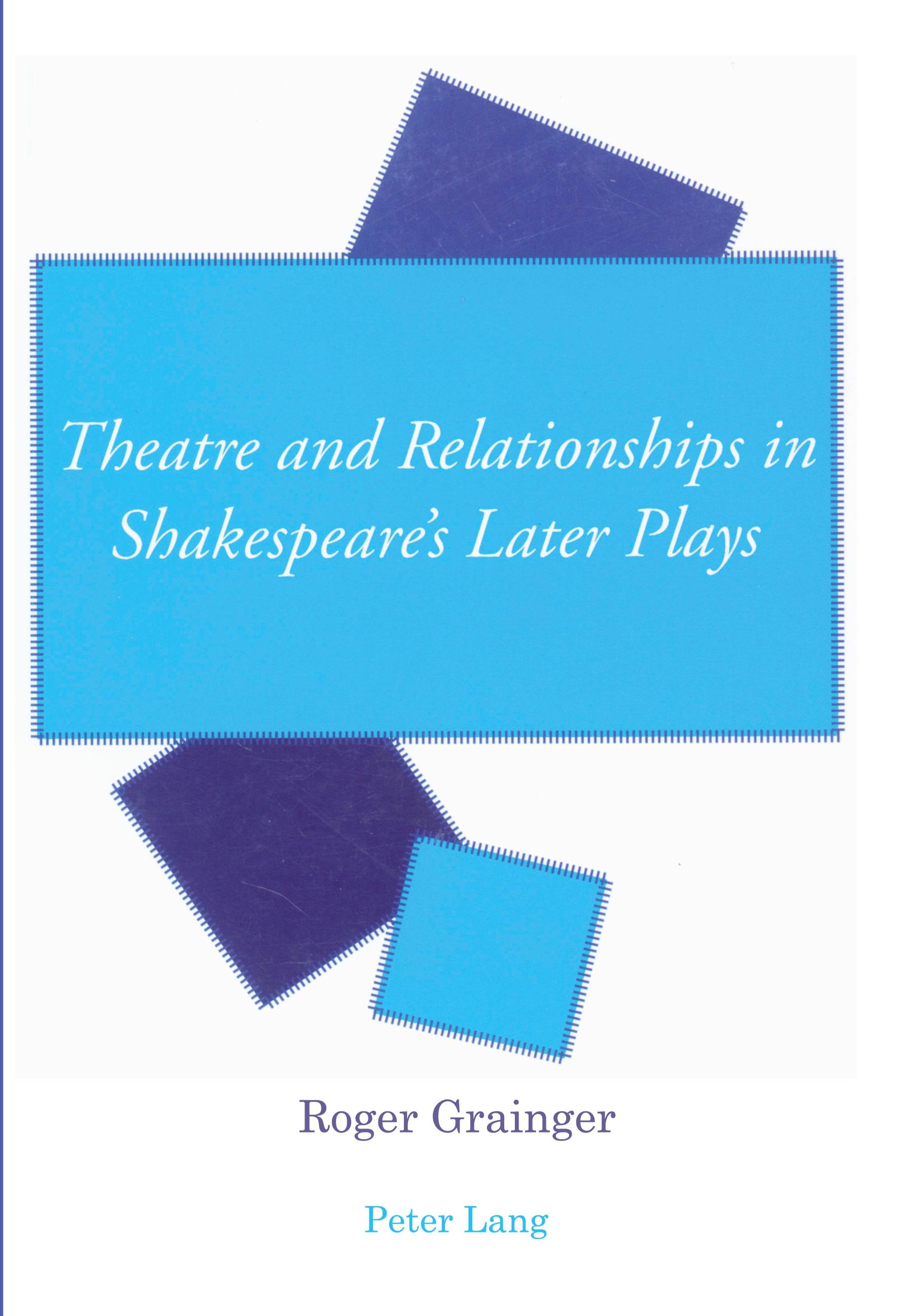 Vorderes Coverbild Theatre and Relationships in Shakespeare's Later Plays