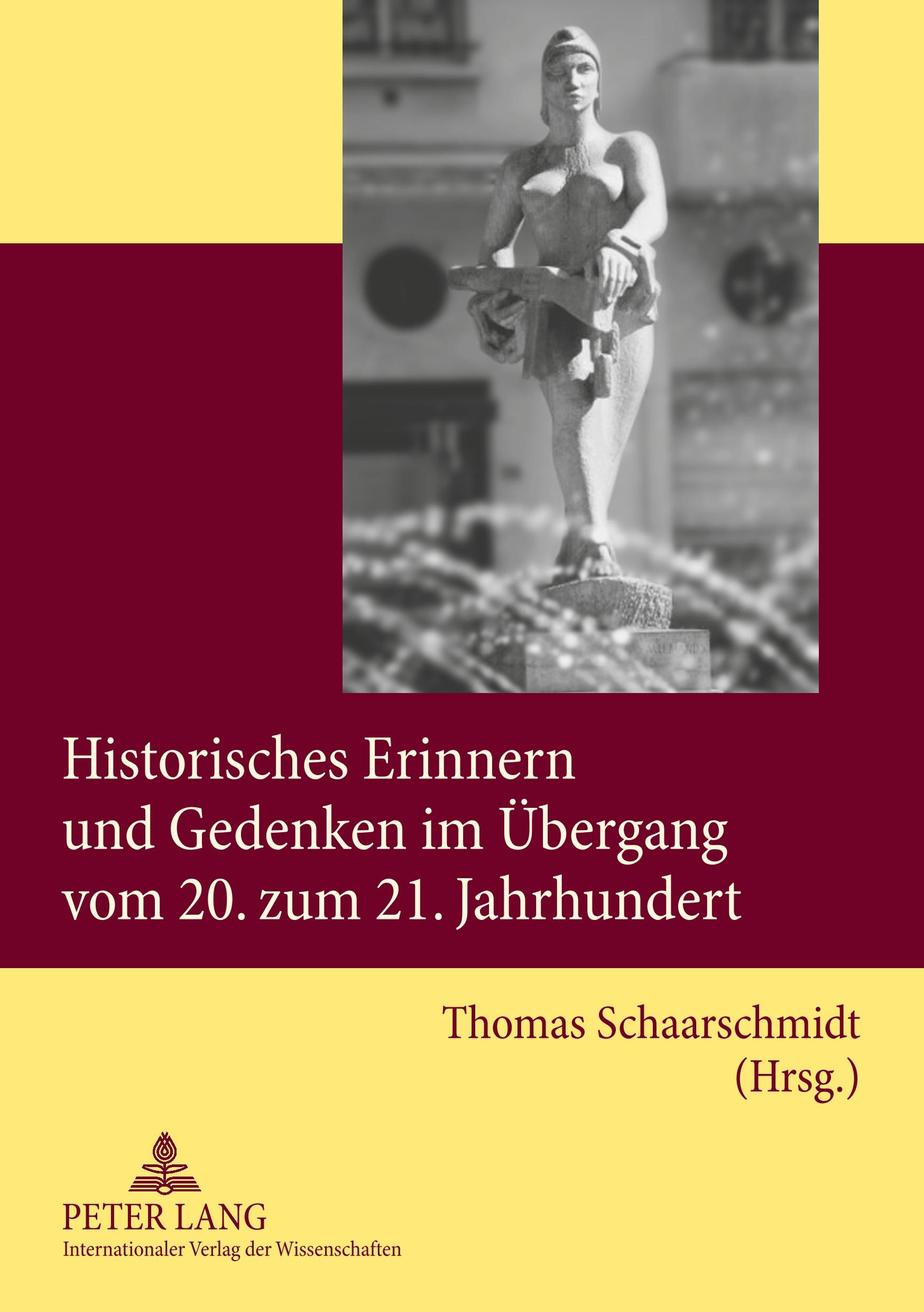 Vorderes Coverbild Historisches Erinnern und Gedenken im Übergang vom 20. zum 21. Jahrhundert