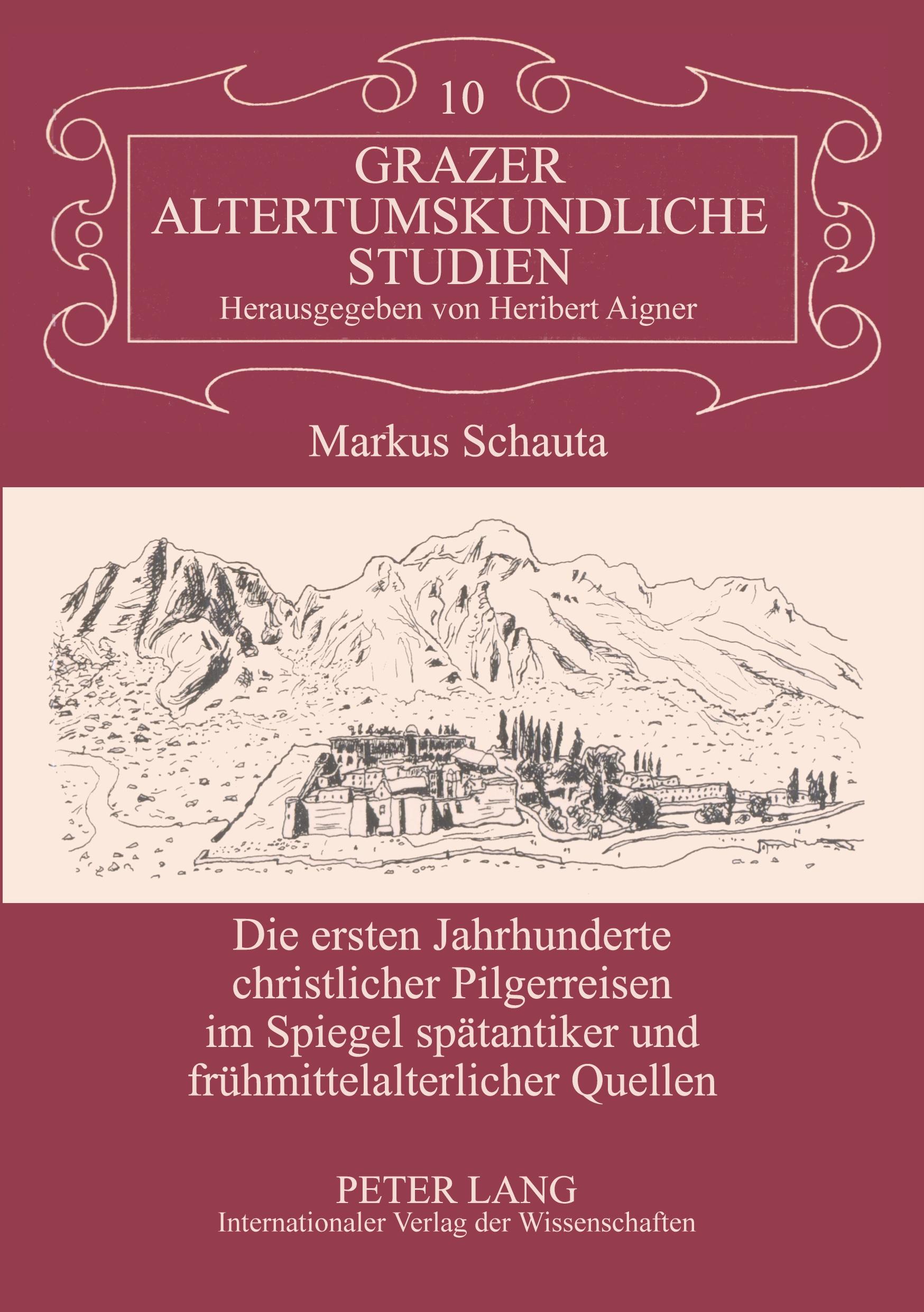 Vorderes Coverbild Die ersten Jahrhunderte christlicher Pilgerreisen im Spiegel spätantiker und frühmittelalterlicher Quellen