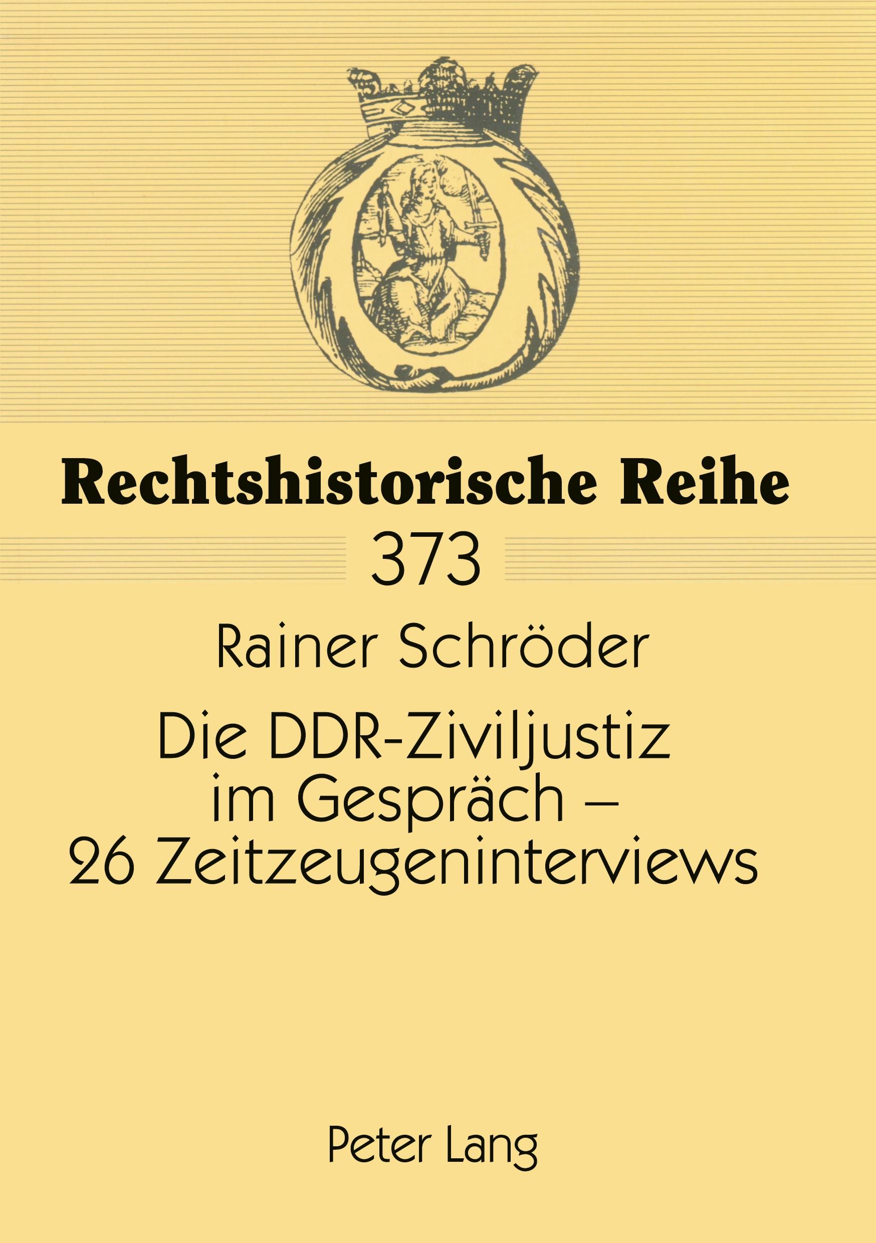 Vorderes Coverbild Die DDR-Ziviljustiz im Gespräch - 26 Zeitzeugeninterviews