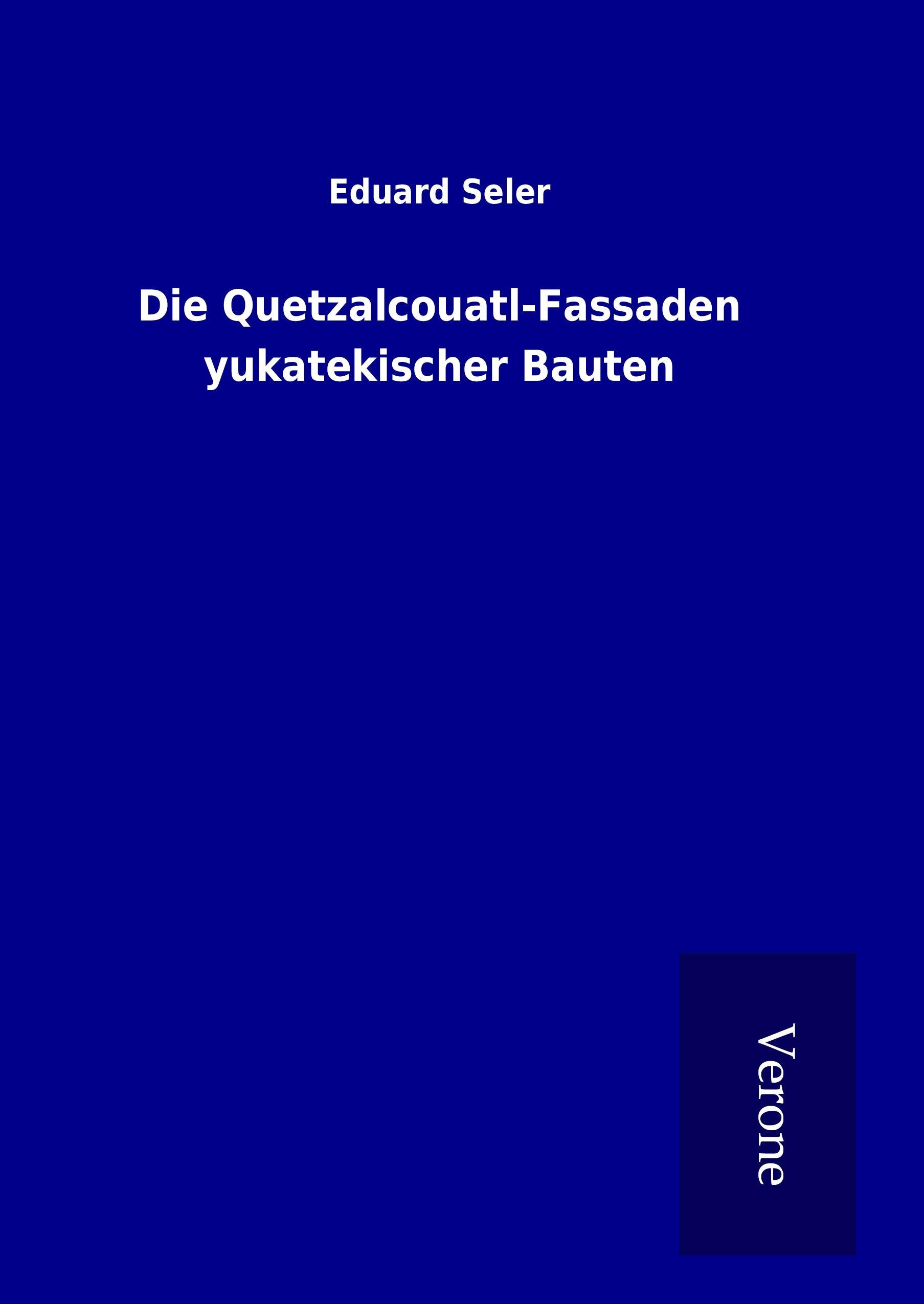 Vorderes Coverbild Die Quetzalcouatl-Fassaden yukatekischer Bauten