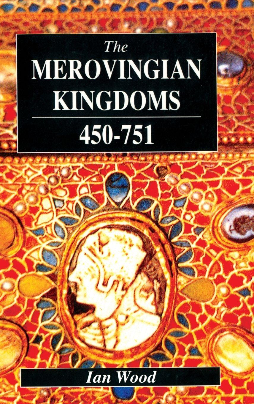 Vorderes Coverbild The Merovingian Kingdoms 450 - 751