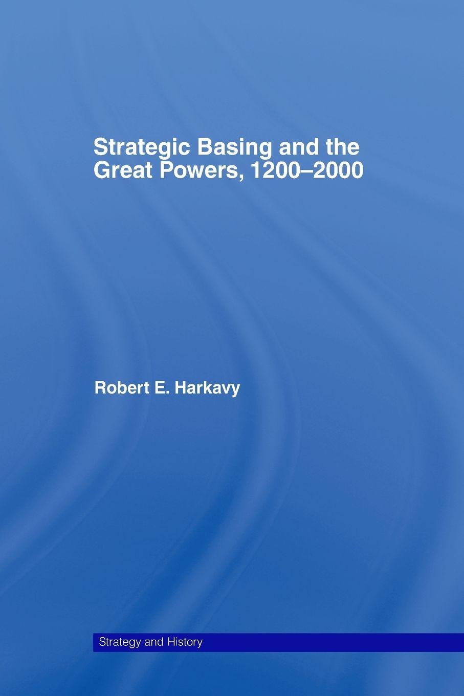 Vorderes Coverbild Strategic Basing and the Great Powers, 1200-2000