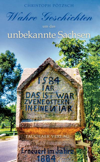 Vorderes Coverbild Wahre Geschichten um das unbekannte Sachsen
