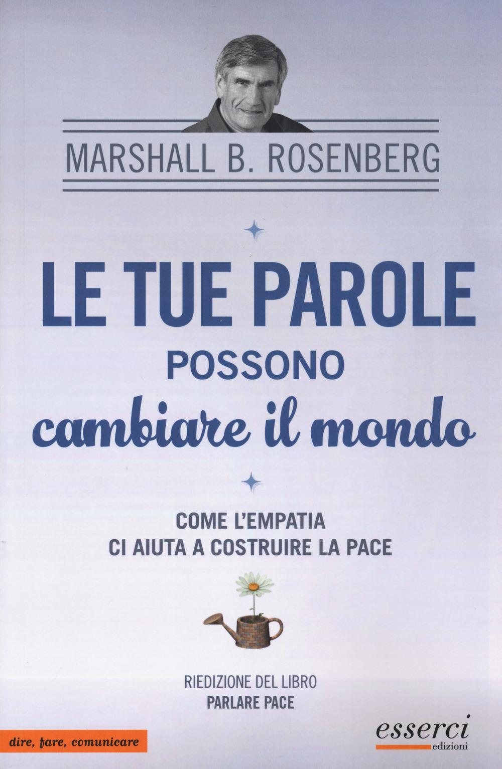 Vorderes Coverbild Le tue parole possono cambiare il mondo. Come l'empatia ci aiuta a costruire la pace