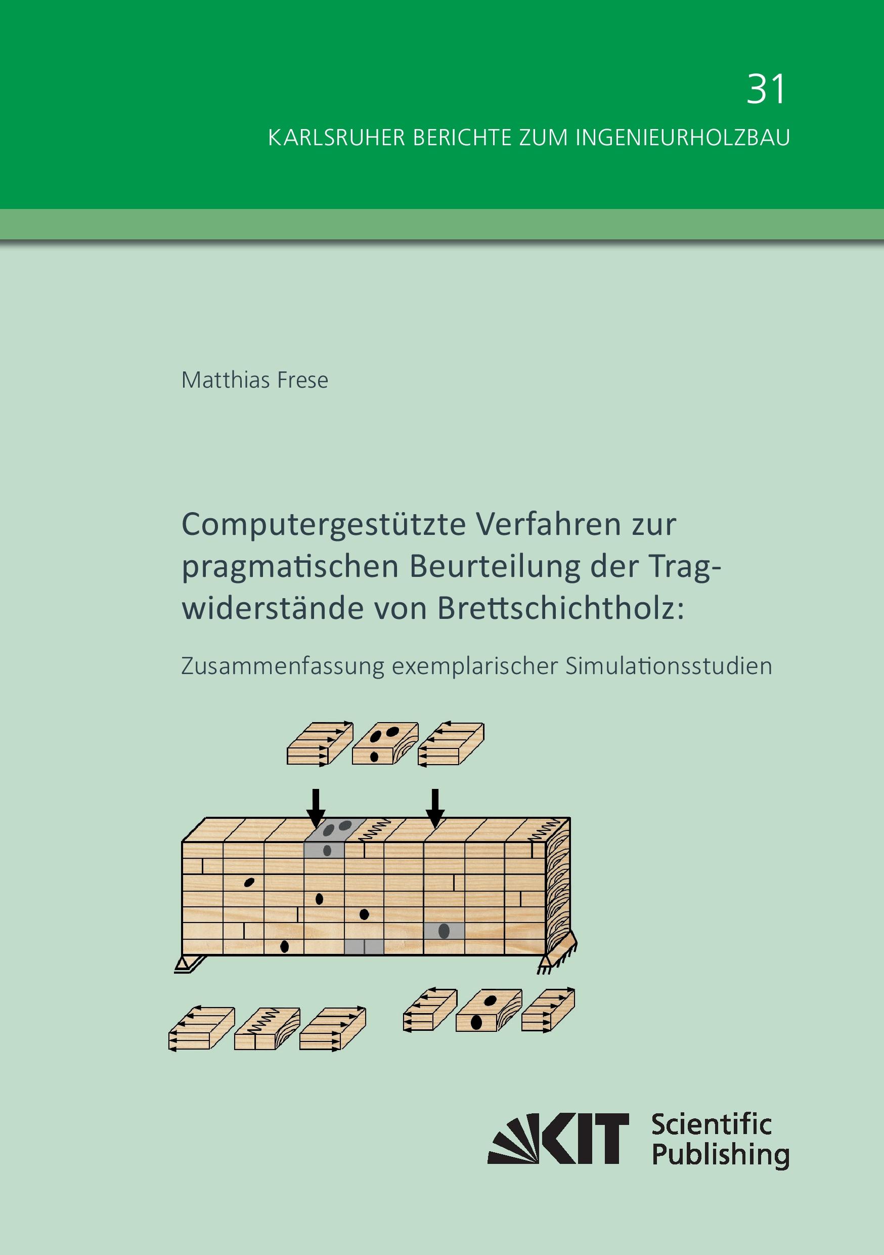 Vorderes Coverbild Computergestützte Verfahren zur pragmatischen Beurteilung der Tragwiderstände von Brettschichtholz: Zusammenfassung exemplarischer Simulationsstudien