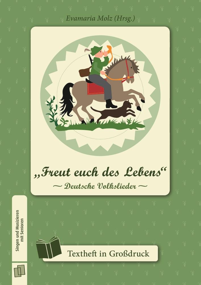 Vorderes Coverbild Singen und Musizieren mit Senioren: "Freut euch des Lebens" - Deutsche Volkslieder, Textheft
