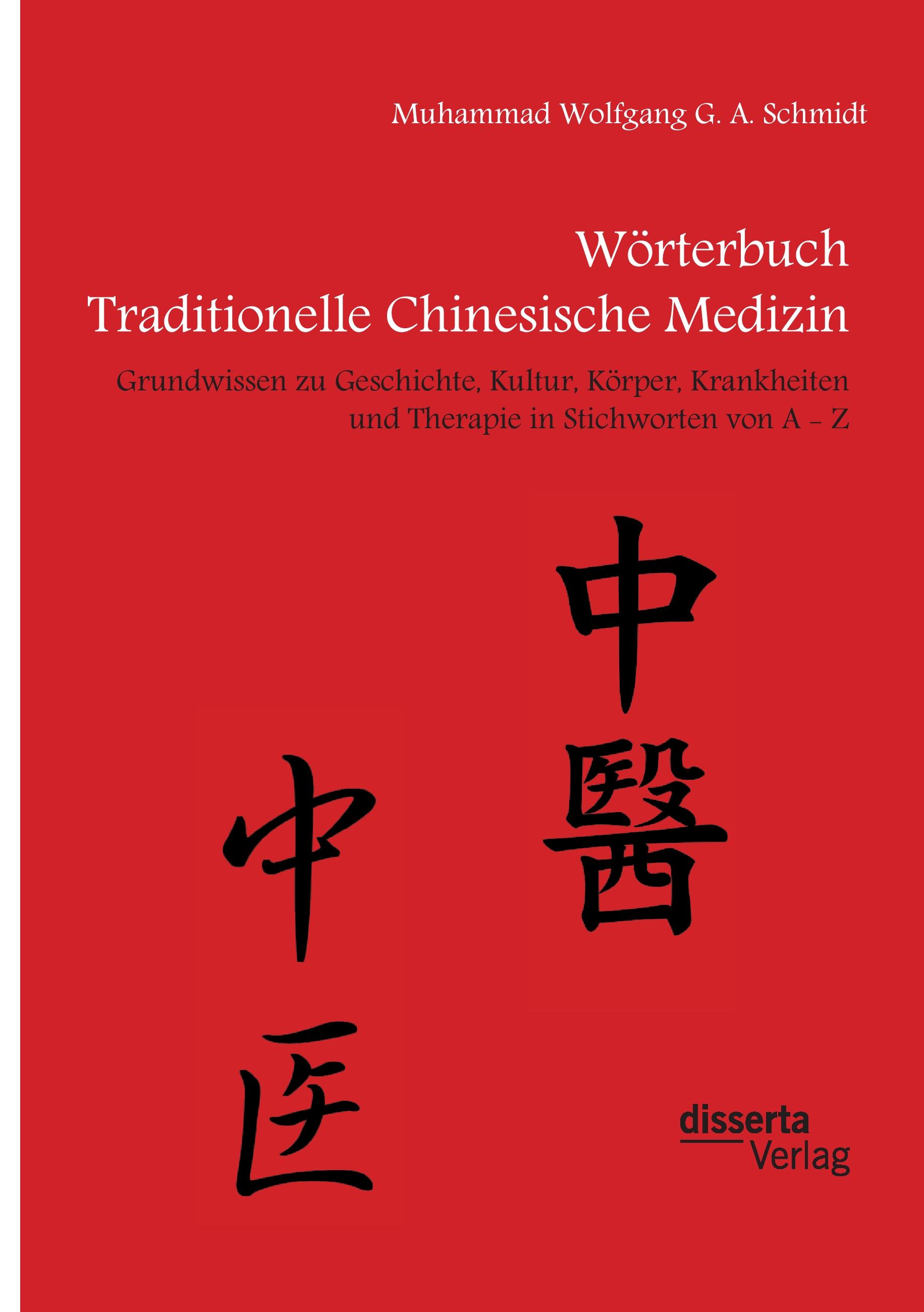 Vorderes Coverbild Wörterbuch Traditionelle Chinesische Medizin. Grundwissen zu Geschichte, Kultur, Körper, Krankheiten und Therapien in Stichworten von A - Z