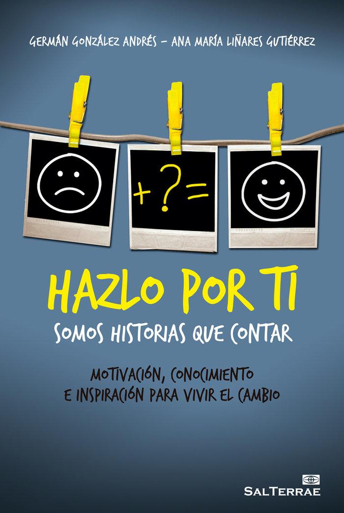 Vorderes Coverbild Hazlo por ti : somos historias que contar : motivación, conocimiento e inspiración para vivir el cambio
