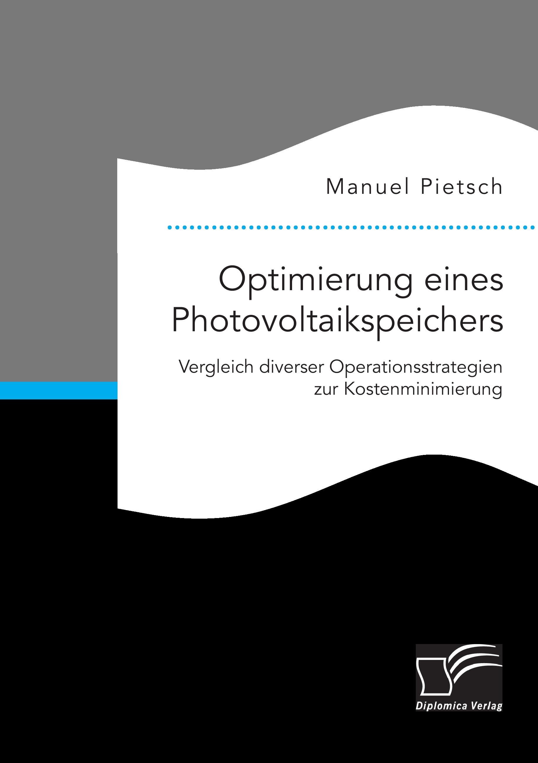 Vorderes Coverbild Optimierung eines Photovoltaikspeichers. Vergleich diverser Operationsstrategien zur Kostenminimierung